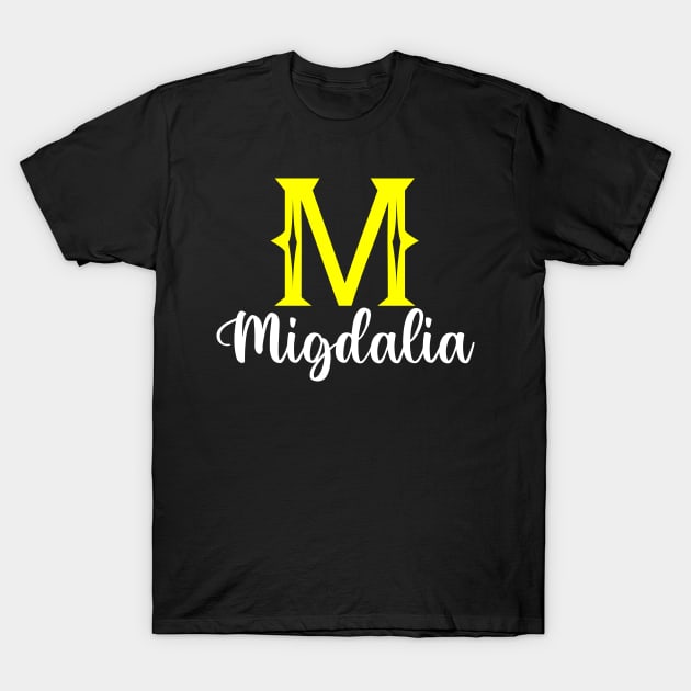 I'm A Migdalia ,Migdalia Surname, Migdalia Second Name T-Shirt by overviewtru